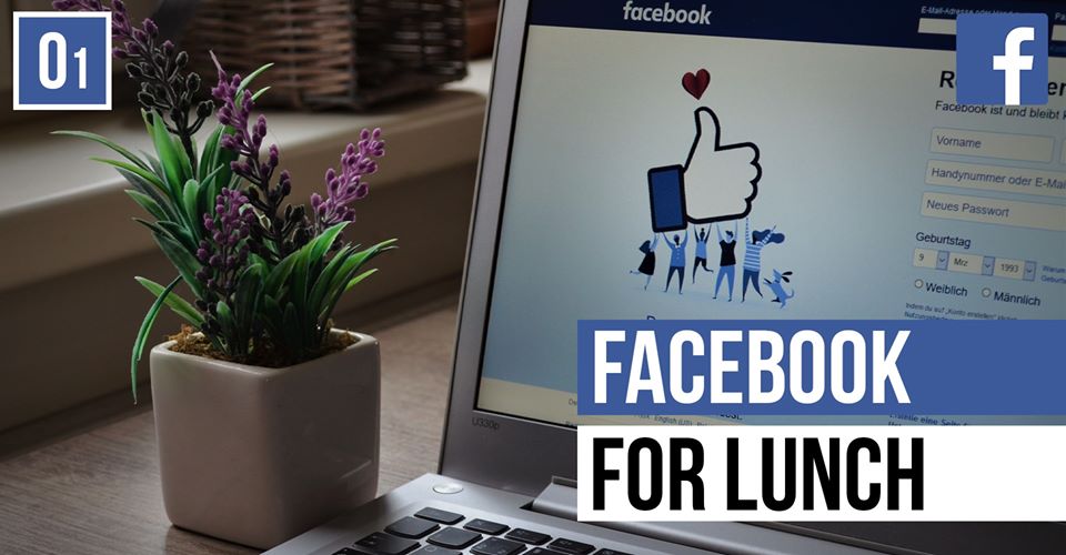 Facebook For Lunch #01